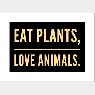 Eat plants not animals Posters and Art